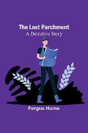 The Lost Parchment de Fergus Hume