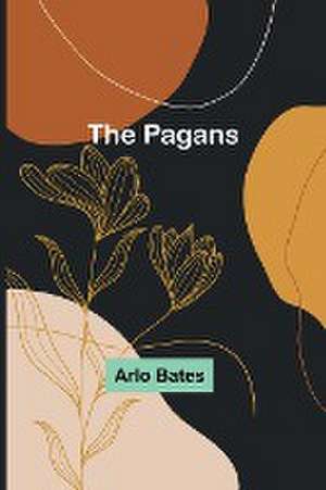 The Pagans de Arlo Bates