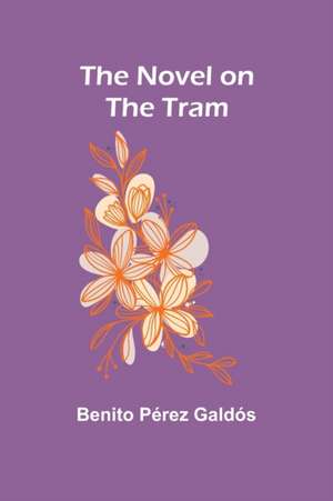 The Novel on the Tram de Benito Pérez Galdós