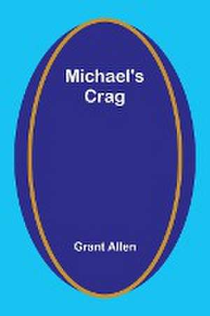 Michael's Crag de Grant Allen