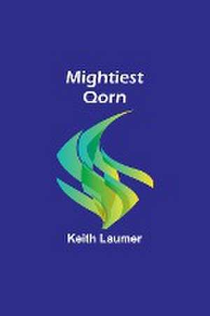 Mightiest Qorn de Keith Laumer