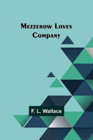 Mezzerow Loves Company de F. L. Wallace