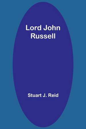 Lord John Russell de Stuart J. Reid