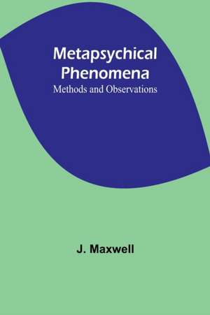 Metapsychical Phenomena de J. Maxwell