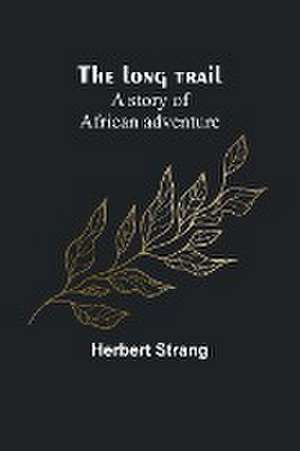 The long trail de Herbert Strang