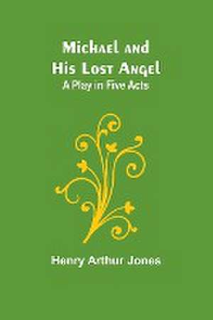 Michael and His Lost Angel de Henry Arthur Jones