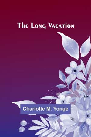 The Long Vacation de Charlotte M. Yonge