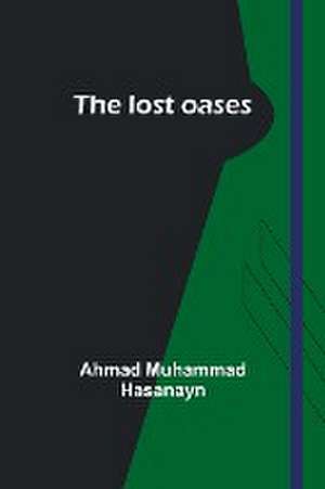 The lost oases de Ahmad Muhammad Hasanayn