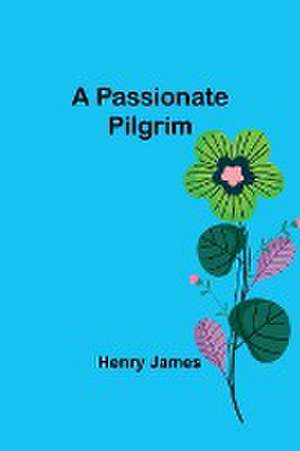 A Passionate Pilgrim de Henry James