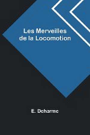 Les Merveilles de la Locomotion de E. Deharme