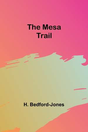 The Mesa Trail de H. Bedford-Jones
