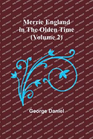 Merrie England in the Olden Time (Volume 2) de George Daniel