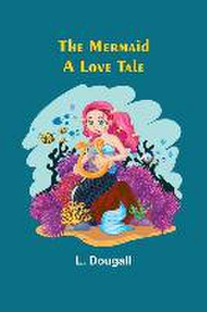 The Mermaid de L. Dougall