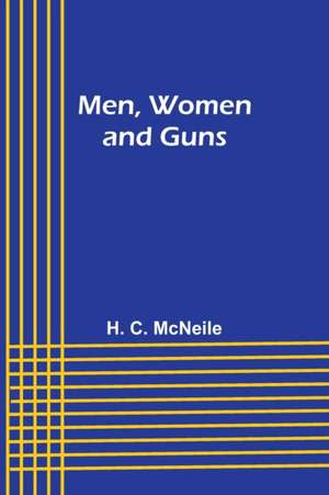 Men, Women and Guns de H. C. Mcneile