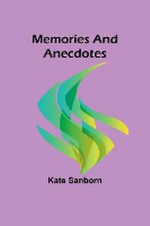 Memories and Anecdotes de Kate Sanborn