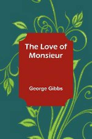 The Love of Monsieur de George Gibbs