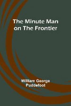 The Minute Man on the Frontier de William George Puddefoot