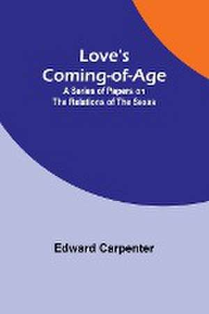 Love's Coming-of-Age de Edward Carpenter