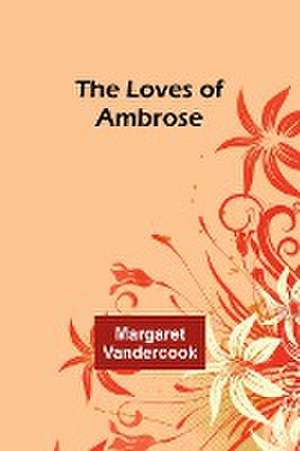 The Loves of Ambrose de Margaret Vandercook