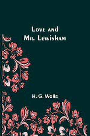 Love and Mr. Lewisham de H. G. Wells