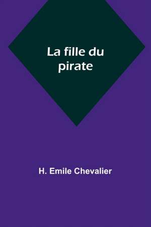 La fille du pirate de H. Emile Chevalier