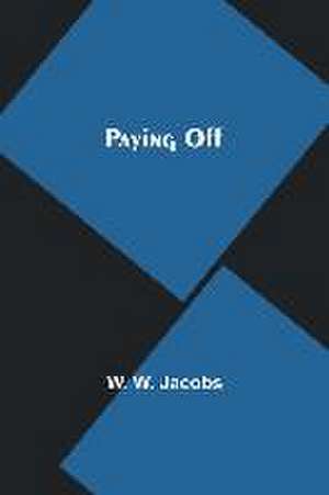 Paying Off de W. W. Jacobs