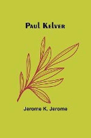 Paul Kelver de Jerome K. Jerome