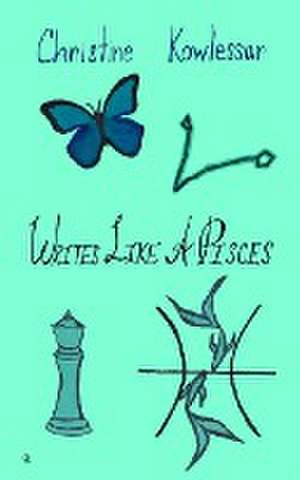 Kowlessar, C: Writes Like A Pisces
