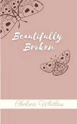 Whitlow, C: Beautifully Broken