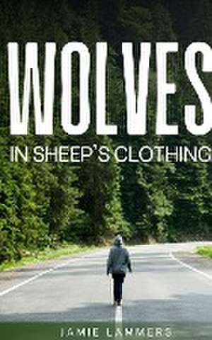 Wolves In Sheep's Clothing de Jamie Lammers