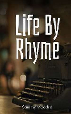 Life By Rhyme de Sammy Maddra