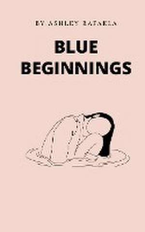 Blue Beginnings de Ashley Rafaela