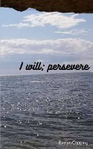 I will; persevere de Evelyn Copping