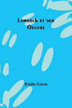 Lamarck et son Oeuvre de Emile Corra