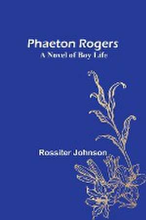 Phaeton Rogers de Rossiter Johnson