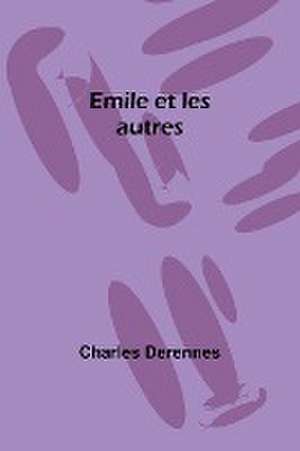 Emile et les autres de Charles Derennes