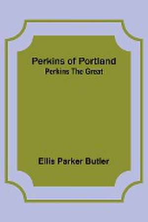 Perkins of Portland de Ellis Butler