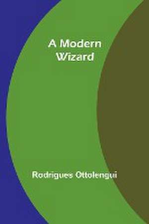 A Modern Wizard de Rodrigues Ottolengui