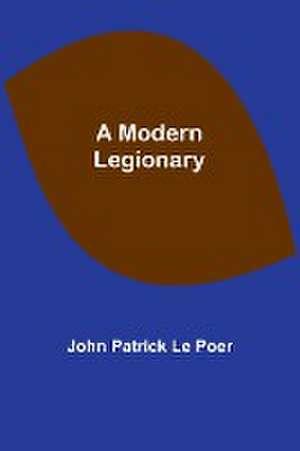 A Modern Legionary de John Patrick Poer