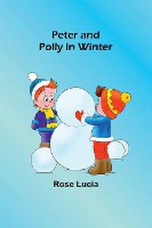 Peter and Polly in Winter de Rose Lucia