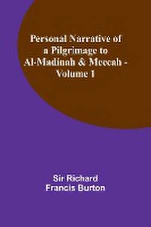 Personal Narrative of a Pilgrimage to Al-Madinah & Meccah - Volume 1 de Burton