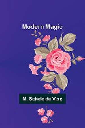 Modern Magic de M. Schele Vere