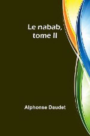 Le nabab, tome II de Alphonse Daudet