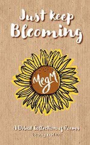 Just Keep Blooming de Megan Mead