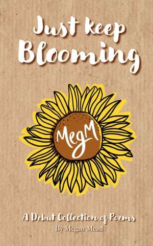 Mead, M: Just Keep Blooming