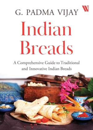 Indian Breads de G. Padma Vijay