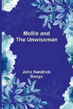 Mollie and the Unwiseman de John Kendrick Bangs