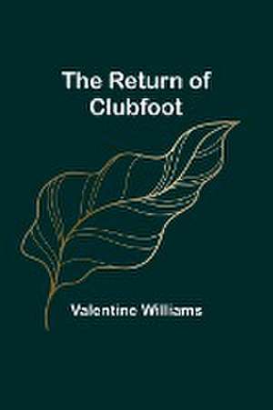 The Return of Clubfoot de Valentine Williams