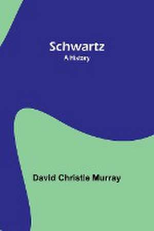 Schwartz de David Christie Murray