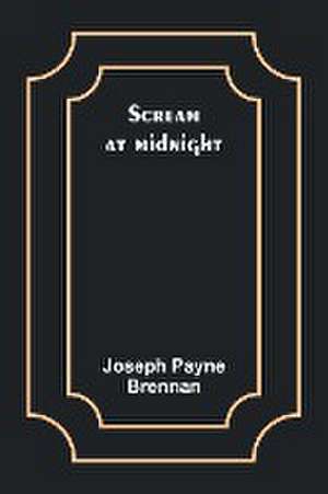 Scream at midnight de Joseph Payne Brennan